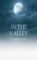In the Valley of Headless Men