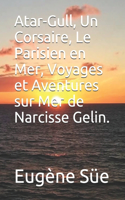 Atar-Gull, Un Corsaire, Le Parisien en Mer, Voyages et Aventures sur Mer de Narcisse Gelin.