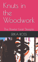 Knuts in the Woodwork: The Pewter-Leaf Steeple