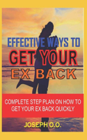 Get Your Ex Lover Back: Complte Step Plan on How to Get Your Ex Back Quickly