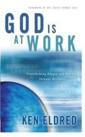 God Is At Work: Transforming People and Nations Through Business