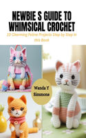 Newbie s Guide to Whimsical Crochet