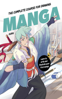 The Complete Course for Drawing Manga: Learn to Draw and Create Your First Manga