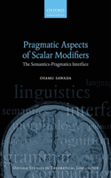 Pragmatic Aspects of Scalar Modifiers: The Semantics-Pragmatics Interface