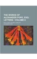 The Works of Alexander Pope, Esq (Volume 8); Letters. Esq. in Nine Volumes, Complete