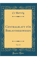 Centralblatt für Bibliothekswesen, Vol. 13 (Classic Reprint)