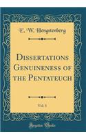 Dissertations Genuineness of the Pentateuch, Vol. 1 (Classic Reprint)