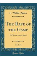 The Rape of the Gamp, Vol. 3 of 3: Or, Won at Last; A Novel (Classic Reprint)