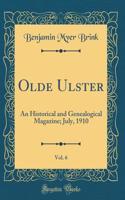 Olde Ulster, Vol. 6: An Historical and Genealogical Magazine; July, 1910 (Classic Reprint)