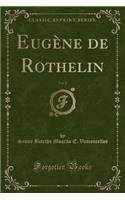 Eugï¿½ne de Rothelin, Vol. 2 (Classic Reprint)