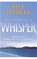 The Power of a Whisper: Hearing God, Having the Guts to Respond