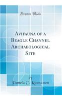 Avifauna of a Beagle Channel Archaeological Site (Classic Reprint)