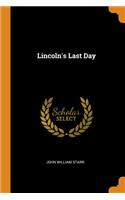 Lincoln's Last Day