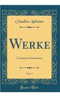 Werke, Vol. 1: Vermischte Nachrichten (Classic Reprint)