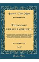 Theologiæ Cursus Completus, Vol. 17: Ex Tractatibus Omnium Perfectissimis Ubique Habitis, Et a Magna Parte Episcoporum Necnon Theologorum Europæ Catholicæ, Universim Ad Hoc Interrogatorum, Designatis, Unicè Conflatus; De Censuris, De Irregularitati