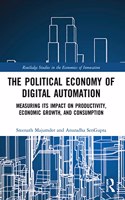 Political Economy of Digital Automation: Measuring its Impact on Productivity, Economic Growth, and Consumption