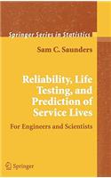Reliability, Life Testing and the Prediction of Service Lives