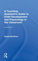 A Teaching Assistant's Guide to Child Development and Psychology in the Classroom