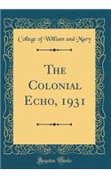 The Colonial Echo, 1931 (Classic Reprint)