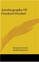 Autobiography Of Friedrich Froebel