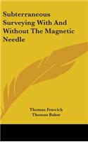 Subterraneous Surveying With And Without The Magnetic Needle