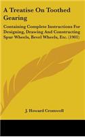 A Treatise On Toothed Gearing