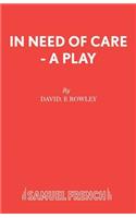 In Need of Care - A Play