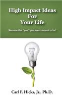 High Impact Ideas For Your Life