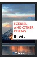 Ezekiel and Other Poems, by B.M.