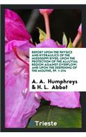 Report Upon the Physics and Hydraulics of the Mississippi River