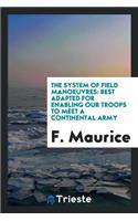 The System of Field Manoeuvres: Best Adapted for Enabling Our Troops to Meet a Continental Army