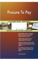 Procure To Pay A Complete Guide - 2020 Edition