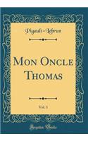 Mon Oncle Thomas, Vol. 1 (Classic Reprint)
