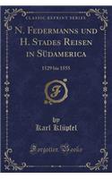 N. Federmanns Und H. Stades Reisen in Südamerica