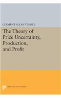 Theory of Price Uncertainty, Production, and Profit