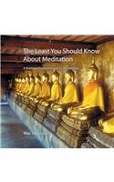 Least You Should Know About Meditation: A Brief and Practical Guide to Mindfulness