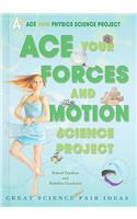 Ace Your Forces and Motion Science Project: Great Science Fair Ideas(Ace Your Physics Science Project)