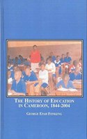 The History of Education in Cameroon, 1844-2004
