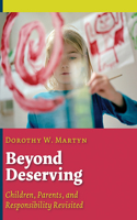 Beyond Deserving: Children, Parents, and Responsibility Revisited