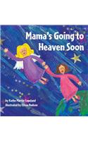 Mama's Going to Heaven Soon