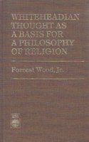 Whiteheadian Thought as a Basis for a Philosophy of Religion