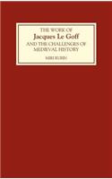 Work of Jacques Le Goff and the Challenges of Medieval History