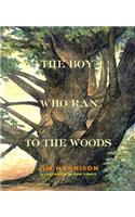 Boy Who Ran to the Woods