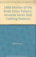 Amanda 1868 Mother of the Bride Dress Pattern: Amanda Series Doll Clothing Patterns