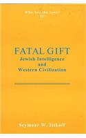 Fatal Gift: Jewish Intelligence and Western Civilisation