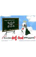 Did You Know Dog Is God Spelled Backwards?