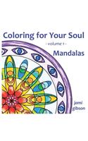 Coloring for Your Soul - volume 1 - Mandalas