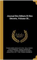 Journal Des Débats Et Des Décrets, Volume 35...