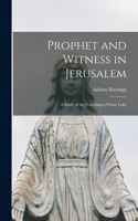 Prophet and Witness in Jerusalem