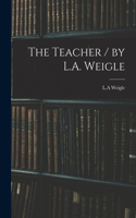 Teacher / by L.A. Weigle